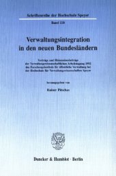 book Verwaltungsintegration in den neuen Bundesländern: Vorträge und Diskussionsbeiträge der Verwaltungswissenschaftlichen Arbeitstagung 1992 des Forschungsinstituts für öffentliche Verwaltung bei der Hochschule für Verwaltungswissenschaften Speyer