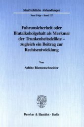 book Fahrunsicherheit oder Blutalkoholgehalt als Merkmal der Trunkenheitsdelikte -: zugleich ein Beitrag zur Rechtsentwicklung