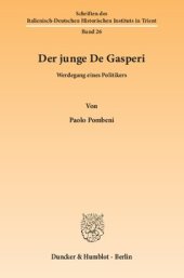 book Der junge De Gasperi: Werdegang eines Politikers. [Aus dem Italienischen von Bettina Dürr.]