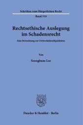 book Rechtsethische Auslegung im Schadensrecht: Eine Betrachtung zur Drittschadensliquidation