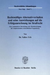 book Rechtmäßiges Alternativverhalten und seine Auswirkungen auf die Erfolgszurechnung im Strafrecht: Eine systematische Darstellung unter Berücksichtigung der entsprechenden zivilrechtlichen Fragestellung