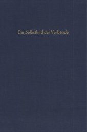 book Wirtschaftsverbände und Wirtschaftspolitik: Schmölders, Günter (wissenschaftl. Ltg.): Das Selbstbild der Verbände. Empirische Erhebung über die Verhaltensweisen der Verbände in ihrer Bedeutung für die wirtschaftspolitische Willensbildung in der Bundesrepu