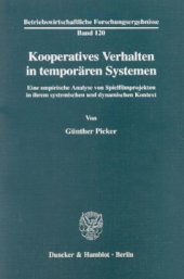 book Kooperatives Verhalten in temporären Systemen: Eine empirische Analyse von Spielfilmprojekten in ihrem systemischen und dynamischen Kontext