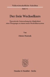 book Der freie Wechselkurs: Theoretische Untersuchung der Möglichkeit eines Überganges zu einem neuen Wechselkurssystem