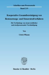 book Kooperative Gesamtbereinigung von Besteuerungs- und Steuerstrafverfahren: Die Verbindung von steuerrechtlicher und strafprozessualer Verständigung