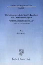 book Die haftungsrechtliche Gleichbehandlung von Unternehmensträgern: Der allgemeine Gleichheitssatz (Art. 3 Abs. 1 GG) als Wertungskriterium für die Anwendung des § 31 BGB auf Unternehmensträger