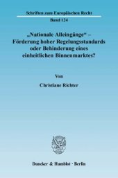 book »Nationale Alleingänge« - Förderung hoher Regelungsstandards oder Behinderung eines einheitlichen Binnenmarktes?: Eine Analyse der geänderten Voraussetzungen der Rechtsangleichung seit Einführung des Amsterdamer Vertrages unter besonderer Berücksichtigung