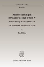 book Alterssicherung in der Europäischen Union V: Alterssicherung in den Niederlanden. Eine institutionelle und empirische Analyse. Hrsg. von Diether Döring / Richard Hauser