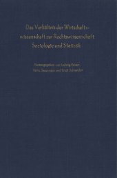 book Das Verhältnis der Wirtschaftswissenschaft zur Rechtswissenschaft, Soziologie und Statistik: Verhandlungen auf der Arbeitstagung des Vereins für Socialpolitik in Würzburg, Oktober 1963