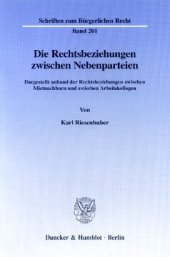 book Die Rechtsbeziehungen zwischen Nebenparteien: Dargestellt anhand der Rechtsbeziehungen zwischen Mietnachbarn und zwischen Arbeitskollegen