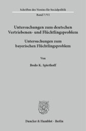 book Untersuchungen zum deutschen Vertriebenen- und Flüchtlingsproblem: Zweite Abteilung: Einzeldarstellungen. VI: Spiethoff, Bodo K.: Untersuchungen zum bayerischen Flüchtlingsproblem