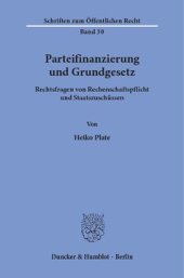 book Parteifinanzierung und Grundgesetz: Rechtsfragen von Rechenschaftspflicht und Staatszuschüssen