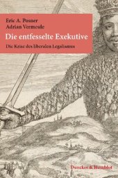 book Die entfesselte Exekutive: Die Krise des liberalen Legalismus. Aus dem Englischen übersetzt von Karl Heinz Siber. Mit einem Geleitwort von Christian Lammert und einer Einführung von Ellen Kennedy