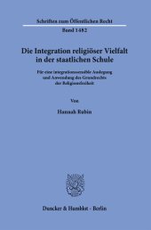 book Die Integration religiöser Vielfalt in der staatlichen Schule: Für eine integrationssensible Auslegung und Anwendung des Grundrechts der Religionsfreiheit