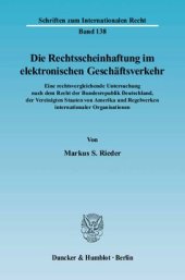 book Die Rechtsscheinhaftung im elektronischen Geschäftsverkehr: Eine rechtsvergleichende Untersuchung nach dem Recht der Bundesrepublik Deutschland, der Vereinigten Staaten von Amerika und Regelwerken internationaler Organisationen