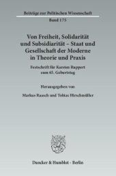 book Von Freiheit, Solidarität und Subsidiarität – Staat und Gesellschaft der Moderne in Theorie und Praxis: Festschrift für Karsten Ruppert zum 65. Geburtstag