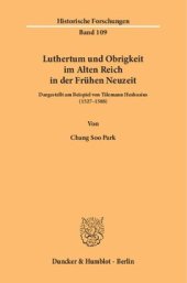 book Luthertum und Obrigkeit im Alten Reich in der Frühen Neuzeit: Dargestellt am Beispiel von Tilemann Heshusius (1527–1588)