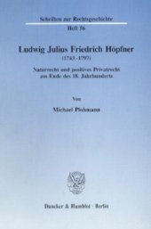 book Ludwig Julius Friedrich Höpfner (1743 - 1797): Naturrecht und positives Privatrecht am Ende des 18. Jahrhunderts