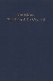 book Wirtschaftsverbände und Wirtschaftspolitik: Pütz, Theodor (wissenschaftl. Ltg.): Verbände und Wirtschaftspolitik in Österreich