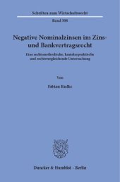 book Negative Nominalzinsen im Zins- und Bankvertragsrecht: Eine rechtsmethodische, kautelarpraktische und rechtsvergleichende Untersuchung