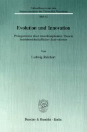 book Evolution und Innovation: Prolegomenon einer interdisziplinären Theorie betriebswirtschaftlicher Innovationen