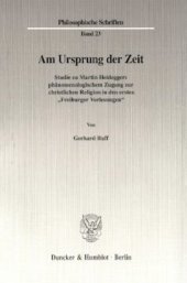 book Am Ursprung der Zeit: Studie zu Martin Heideggers phänomenologischem Zugang zur christlichen Religion in den ersten »Freiburger Vorlesungen«