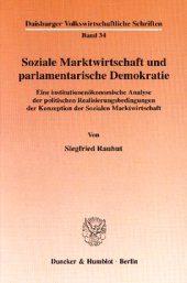 book Soziale Marktwirtschaft und parlamentarische Demokratie: Eine institutionenökonomische Analyse der politischen Realisierungsbedingungen der Konzeption der Sozialen Marktwirtschaft