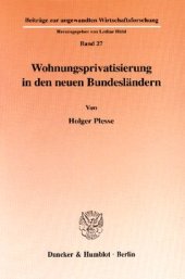 book Wohnungsprivatisierung in den neuen Bundesländern: Wirtschaftspolitische Ziele und Umsetzungsmöglichkeiten von Wohnungsverkäufen an Mieter unter den Rahmenbedingungen des Altschuldenhilfe-Gesetzes