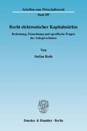 book Recht elektronischer Kapitalmärkte: Bedeutung, Einordnung und spezifische Fragen des Anlegerschutzes