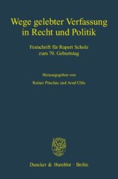 book Wege gelebter Verfassung in Recht und Politik: Festschrift für Rupert Scholz zum 70. Geburtstag