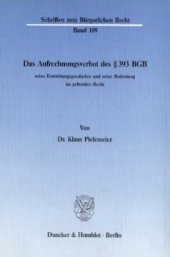 book Das Aufrechnungsverbot des § 393 BGB, seine Entstehungsgeschichte und seine Bedeutung im geltenden Recht