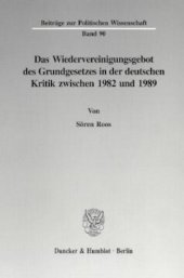 book Das Wiedervereinigungsgebot des Grundgesetzes in der deutschen Kritik zwischen 1982 und 1989