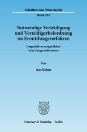 book Notwendige Verteidigung und Verteidigerbeiordnung im Ermittlungsverfahren: Dargestellt an ausgewählten Ermittlungsmaßnahmen