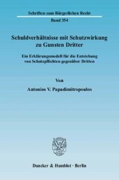 book Schuldverhältnisse mit Schutzwirkung zu Gunsten Dritter: Ein Erklärungsmodell für die Entstehung von Schutzpflichten gegenüber Dritten