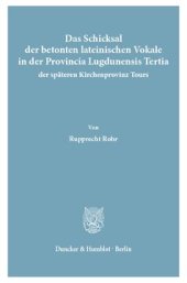 book Das Schicksal der betonten lateinischen Vokale in der Provincia Lugdunensis Tertia, der späteren Kirchenprovinz Tours