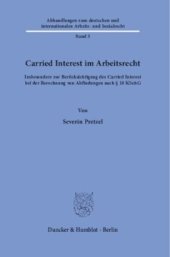 book Carried Interest im Arbeitsrecht: Insbesondere zur Berücksichtigung des Carried Interest bei der Berechnung von Abfindungen nach § 10 KSchG