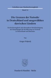 book Die Grenzen der Notwehr in Deutschland und ausgewählten slawischen Ländern: Ein Rechtsvergleich unter besonderer Berücksichtigung der Einstellungen der Bevölkerung zur Notwehr in Deutschland und Slowenien