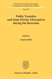 book Public Transfers and Some Private Alternatives during the Recession: Papers Presented at an International Scientific Conference of the Deutsche Forschungsgemeinschaft 14.-16.7.1980 in Augsburg