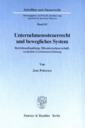 book Unternehmenssteuerrecht und bewegliches System: Betriebsaufspaltung, Mitunternehmerschaft, verdeckte Gewinnausschüttung