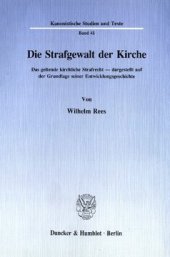 book Die Strafgewalt der Kirche: Das geltende kirchliche Strafrecht, dargestellt auf der Grundlage seiner Entwicklungsgeschichte