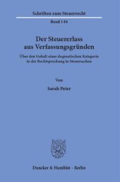 book Der Steuererlass aus Verfassungsgründen: Über den Gehalt einer dogmatischen Kategorie in der Rechtsprechung in Steuersachen