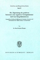 book Die Abgrenzung des positiven Interesses vom negativen Vertragsinteresse und vom Integritätsinteresse,: dargestellt am Problem der Haftung des Verkäufers, Vermieters und Unternehmers für Schäden infolge von Sachmängeln