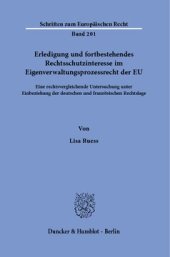 book Erledigung und fortbestehendes Rechtsschutzinteresse im Eigenverwaltungsprozessrecht der EU: Eine rechtsvergleichende Untersuchung unter Einbeziehung der deutschen und französischen Rechtslage