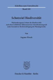 book Schutzziel Biodiversität: Flächenbezogener Schutz der Biodiversität nach dem Leitbild der differenzierten Umweltnutzung und unter besonderer Berücksichtigung des Planungsrechts