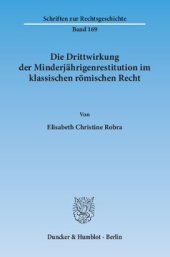 book Die Drittwirkung der Minderjährigenrestitution im klassischen römischen Recht