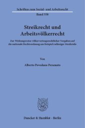 book Streikrecht und Arbeitsvölkerrecht: Zur Wirkungsweise völkervertragsrechtlicher Vorgaben auf die nationale Rechtsordnung am Beispiel zulässiger Streikziele