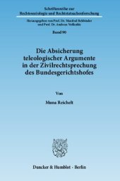 book Die Absicherung teleologischer Argumente in der Zivilrechtsprechung des Bundesgerichtshofes: Eine empirisch-deskriptive Analyse