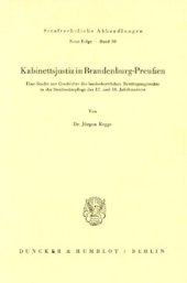 book Kabinettsjustiz in Brandenburg-Preußen: Eine Studie zur Geschichte des landesherrlichen Bestätigungsrechts in der Strafrechtspflege des 17. und 18. Jahrhunderts