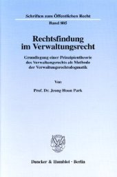 book Rechtsfindung im Verwaltungsrecht: Grundlegung einer Prinzipientheorie des Verwaltungsrechts als Methode der Verwaltungsrechtsdogmatik