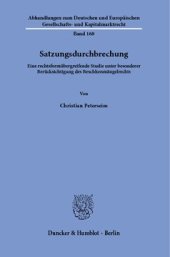 book Satzungsdurchbrechung: Eine rechtsformübergreifende Studie unter besonderer Berücksichtigung des Beschlussmängelrechts